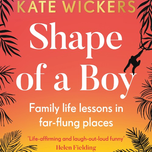 shape-of-a-boy-kate-wickers-book-cover-family-traveller-podcast-2022